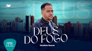 Vandinho Soares  Deus do Fogo Clipe Oficial [upl. by Otter130]