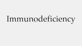 How to Pronounce Immunodeficiency [upl. by Laefar]