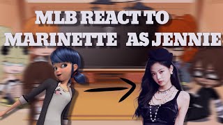 Miraculous ladybug react to MARINETTE as JENNIE¦CRINGE¦LOGIC [upl. by Feliks]