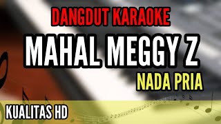 MAHAL KARAOKE NADA COWO ORIGINAL  MEGGY Z  KUALITAS HD TERBARU 2024 [upl. by Asserac]