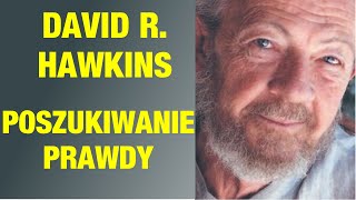 💛 David R Hawkins  Poszukiwanie prawdy [upl. by Bedad]