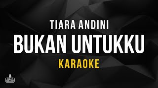 Tiara Andini  Bukan Untukku Karaoke [upl. by Sitarski]