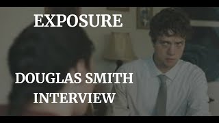 EXPOSURE  DOUGLAS SMITH INTERVIEW 2024 [upl. by Gnemgnok647]