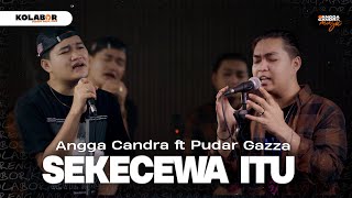 Sekecewa Itu  Angga Candra ft Pudar Gazza KOLABOR [upl. by Acirea]