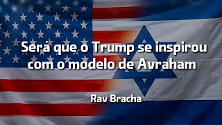 Será que o Trump se inspirou com o modelo de Avraham  Rav Bracha [upl. by Llereg660]