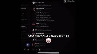 ‘’only Reed calls dreads brother’’ [upl. by Retsof]