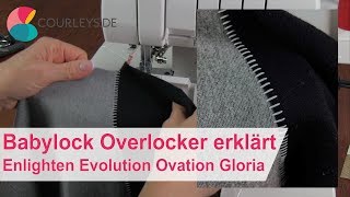 Babylock Overlocker erklärt  Enlighten Evolution Ovation Gloria  Courleys [upl. by Araminta96]