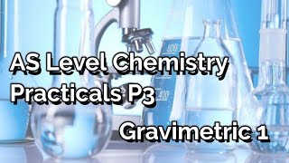 AS Level Chemistry  P3 Practicals  Gravimetric Analysis 1 [upl. by Peri]