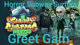 Horror Subway Surfers Greet Gam [upl. by Yztim693]