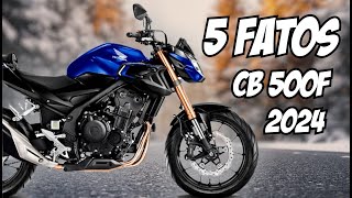 5 Fatos sobre a HONDA CB 500F  2024 [upl. by Veta921]