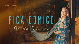 Patricia Joanoni  Fica Comigo  Video Clipe Oficial [upl. by Cedar]