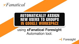 Automatically assign new users to groups in Google Workspace using Foresight automation tool [upl. by Akeret927]