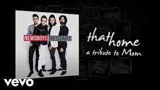 Newsboys  That Home A Tribute To MomsLyric Video [upl. by Ibocaj]