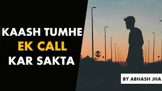 Kaash  Tumhe Ek Call Kar Sakta  Sad One Sided Love Poetry in Hindi by Abhash Jha  Rhyme Attacks [upl. by Thomasa]