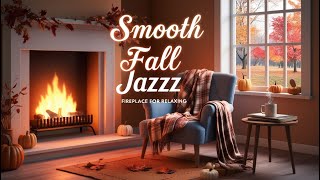 Smooth Fall Jazz🍁🍂 Fireplace for Relaxing🔥 [upl. by Aikym]