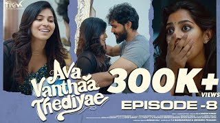 Ava Vanthaa Thediyae  Episode 08  Ft VJ Annamallai  VJ Kalyani  Tamil Love Web Series [upl. by Harmaning737]