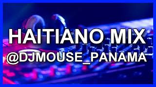 💯HAITIANO MiX✅ DJMOUSEPANAMA📥 [upl. by Rein]