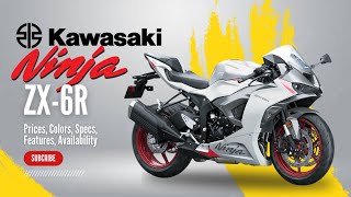 2025 Kawasaki Ninja ZX6R Prices Colors Specs Features Availability [upl. by Auhsot]