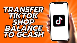 How To Transfer Tiktok Shop Balance To Gcash [upl. by Kenimod]