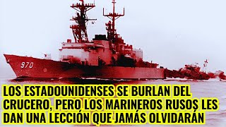 Los estadounidenses se burlan del crucero pero los marineros rusos les dan una lección que jamás [upl. by Renraw205]