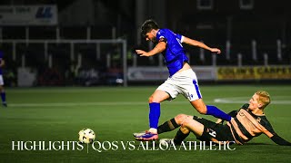 Match Highlights  QOS 11 Alloa Athletic [upl. by Odille96]