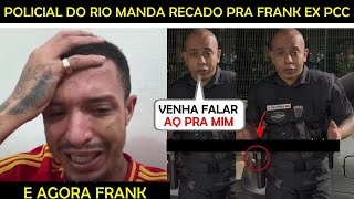 😱Policial do Rio MANDA RECADO pra Frank Ex PC [upl. by Leveroni]