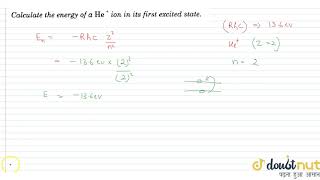 Calculate the energy of a Heion in its first excited state solution  12  BOHRS MODEL AND [upl. by Ahsad765]