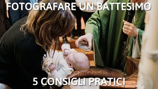 FOTOGRAFARE un BATTESIMO per PRINCIPIANTI 5 CONSIGLI [upl. by Airdnekal371]