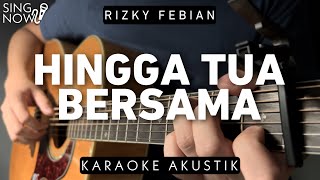 Hingga Tua Bersama  Rizky Febian Karaoke Akustik [upl. by Aivato964]