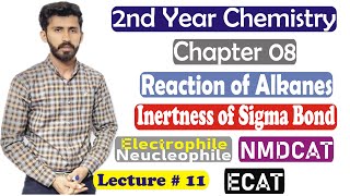 2nd year chemistry chapter 8 Reactivity of Alkane Inertness of Sigma Bond Electrophile Lec 11 [upl. by Erdnassak]