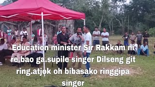 Singer Dilseng gasugipa education minister sir Rakkam ni rebao git minggni ringjok knarimbo🎤🎤 [upl. by Forkey541]