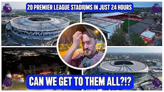 20 Premier League Stadiums in 24 HOURS Can We Reach Them All [upl. by Acired328]