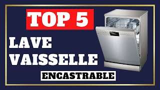 TOP 5  Meilleur Lave Vaisselle Encastrable 2024 [upl. by Venditti]