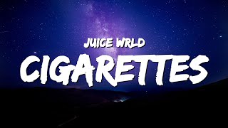 Juice WRLD  Cigarettes Lyrics [upl. by Iinde]