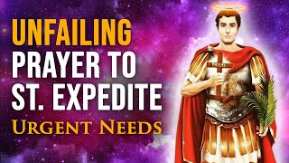 Urgent Prayer to Saint Expedite for Swift Help  Miracles Desperate Causes Emergencies Financial [upl. by Mcwherter]