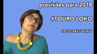 Previsão 2018  Touro  TOURO LOKO [upl. by Eked]