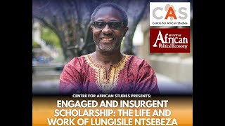 CAS Special Issue Engaged and Insurgent scholarship The life and work of Lungisile Ntsebeza [upl. by Adiell965]