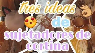 DIY SUJETADORES DE CORTINAS TRES IDEAS 🌸👌 [upl. by Innavoeg]