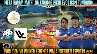 EVOS ICON KALAH GARA2 META MATHILDA FARAMIS  EVOS ICON VS VOLKER LEGENDS PPE 2023 [upl. by Lesig]