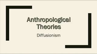 Anthropological Theory Diffusionism Introduction [upl. by Lavern66]