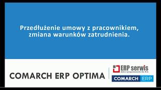 Comarch ERP Optima  Moduł PŁACE I KADRY  PRZEDŁUŻANIE UMOWY [upl. by Anircam86]