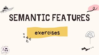 Semantic Features  Exercises  Semantics 2  The Study of Language 92 Bs Ling Corner [upl. by Etom522]