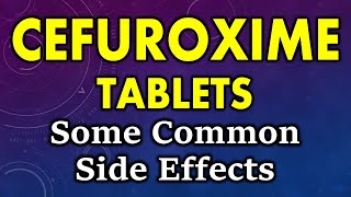 Cefuroxime side effects  common side effects of cefuroxime  cefuroxime tablet side effects [upl. by Aroc]