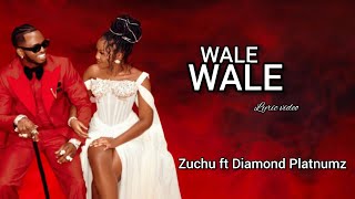 Zuchu ft Diamond Platnumz  WaleWale Lyric [upl. by Thekla]