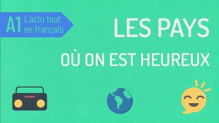 Les pays où on est le plus heureux  Compréhension orale A1 [upl. by Acinnad]