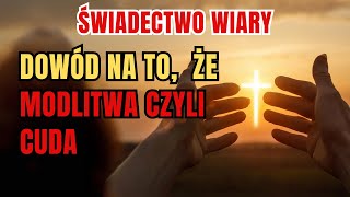 MODLITWA CZYNI CUDA Niewiarygodne Świadectwo Wiary [upl. by Tabib634]