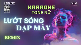 KARAOKE  LƯỚT SÓNG ĐẠP MÂY Remix  TONE NỮ [upl. by Adnohral]