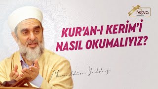 Kuranı Kerimi Nasıl Okumalıyız  Nureddin Yıldız  fetvameclisicom [upl. by Akcira]