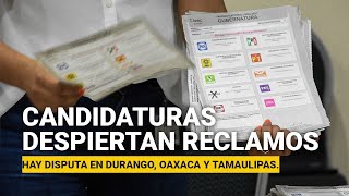 Candidaturas en Durango Oaxaca y Tamaulipas despiertan reclamos en Morena [upl. by Zurn986]