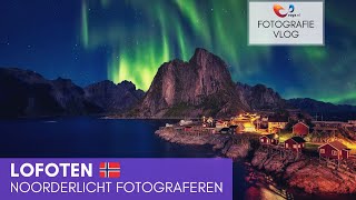 Het NOORDERLICHT in Lofoten  Noorwegen zoeken voor landschapsfotografie [upl. by Ellennahs317]